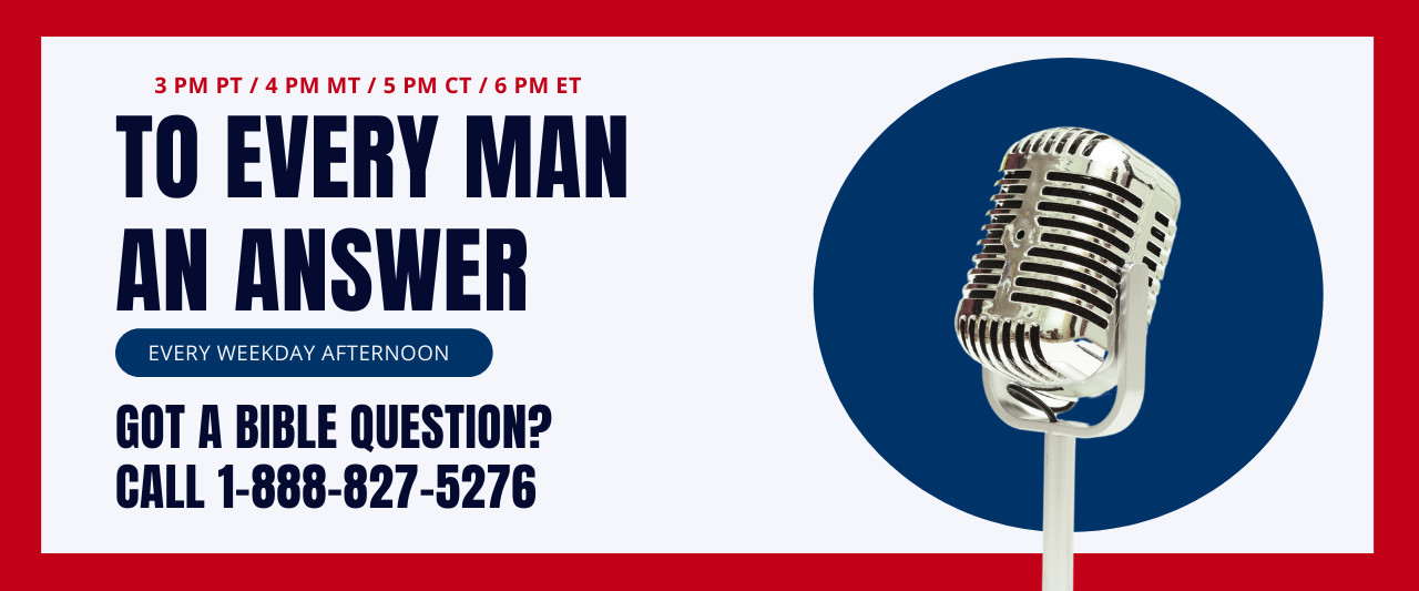 To Every Man an Answer. Every weekday afternoon. 3 PM Pacific, 4 PM Mountain, 5 PM Central, 6 PM Eastern.